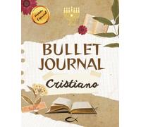 Bullet Journal Cristiano: Guía cristiana para planificar, orar y crecer en fe cada día