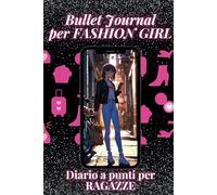 BULLET JOURNAL per FASHION GIRL: Diario a punti personalizzabile per ragazze adolescenti alla moda, 240 pagine, formato A5