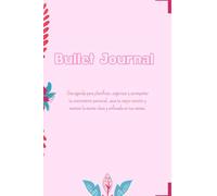 Bullet Journal: Una agenda para planificar, organizar y acompañar tu crecimiento personal, saca tu mejor versión y manten la mente clara y enfocada en tus metas.
