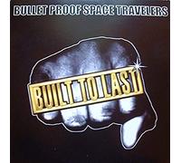 Bullet Proof Space Travelers - Built to Last [Vinilo]