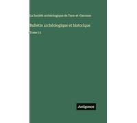 Bulletin archéologique et historique: Tome 15