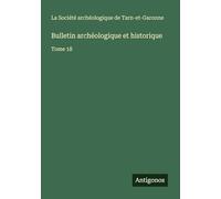 Bulletin archéologique et historique: Tome 18