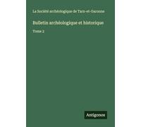 Bulletin archéologique et historique: Tome 2