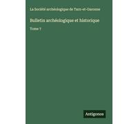 Bulletin archéologique et historique: Tome 7