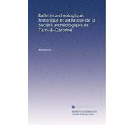 Bulletin archéologique, historique et artistique de la Société archéologique de Tarn-&-Garonne: Volume 26
