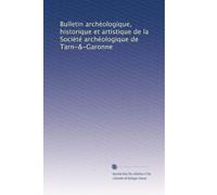 Bulletin archéologique, historique et artistique de la Société archéologique de Tarn-&-Garonne: Volume 9
