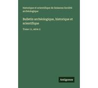 Bulletin archéologique, historique et scientifique: Tome 11, série 2