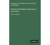 Bulletin archéologique, historique et scientifique: Tome 15, série 2