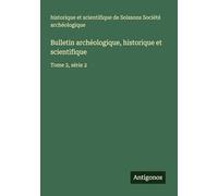 Bulletin archéologique, historique et scientifique: Tome 2, série 2
