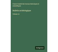 Bulletin archéologique: Volume 12