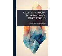 Bulletin - Arizona State Bureau Of Mines, Issue 113