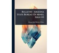 Bulletin - Arizona State Bureau Of Mines, Issue 113