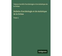 Bulletin d'archéologie et de statistique de la Drôme: Tome 3
