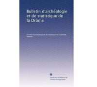 Bulletin d'archéologie et de statistique de la Drôme: Volume 18