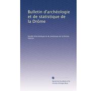 Bulletin d'archéologie et de statistique de la Drôme: Volume 20