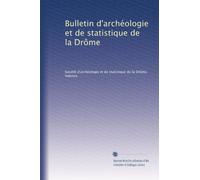 Bulletin d'archéologie et de statistique de la Drôme: Volume 46