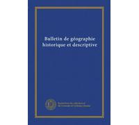 Bulletin de géographie historique et descriptive