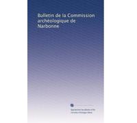 Bulletin de la Commission archéologique de Narbonne: Volume 13