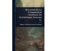 Bulletin De La Commission Centrale De Statistique, Volume 2...