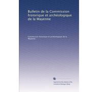 Bulletin de la Commission historique et archéologique de la Mayenne: Volume 12