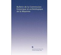 Bulletin de la Commission historique et archéologique de la Mayenne: Volume 18
