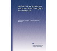 Bulletin de la Commission historique et archéologique de la Mayenne: Volume 23