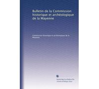 Bulletin de la Commission historique et archéologique de la Mayenne: Volume 27