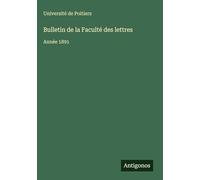 Bulletin de la Faculté des lettres: Année 1891