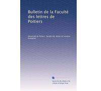 Bulletin de la Faculté des lettres de Poitiers: Volume 5