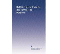 Bulletin de la Faculté des lettres de Poitiers: Volume 9