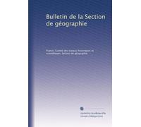 Bulletin de la Section de géographie: Volume 19