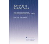 Bulletin de la Socieété Gorini: revue d'histoire ecclésiastique et d'archéologie religieuse du diocÃ..se de Belley: Volume 4