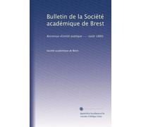 Bulletin de la Société académique de Brest: Reconnue d'utilité publique --- (août 1880)