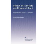 Bulletin de la Société académique de Brest: Reconnue d'utilité publique --- (août 1880): Volume 37