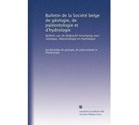 Bulletin de la Société belge de géologie, de paléontologie et d'hydrologie: Bulletin van de Belgische Vereniging voor Geologie, Paleontologie en Hydrologie: Volume 19