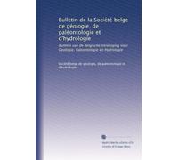 Bulletin de la Société belge de géologie, de paléontologie et d'hydrologie: Bulletin van de Belgische Vereniging voor Geologie, Paleontologie en Hydrologie: Volume 26