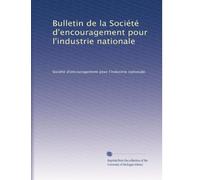 Bulletin de la Société d'encouragement pour l'industrie nationale: Volume 26