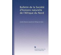 Bulletin de la Société d'histoire naturelle de l'Afrique du Nord: Volume 1