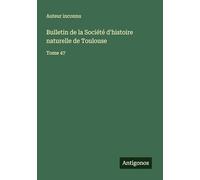 Bulletin de la Société d'histoire naturelle de Toulouse: Tome 47