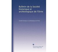 Bulletin de la Société historique et archéologique de l'Orne: Volume 27