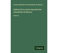 Bulletin de la societe imperiale des naturalistes de Moscou: Tome 41
