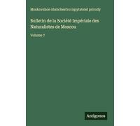 Bulletin de la Société Impériale des Naturalistes de Moscou: Volume 7