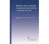 Bulletin de la Société nivernaise des lettres, sciences et arts: Volume 20