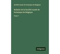 Bulletin de la Société royale de botanique de Belgique: Tome 7