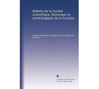 Bulletin de la Société scientifique, historique et archéologique de la Corrèze: Volume 20