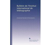 Bulletin de l'Institut international de bibliographie: Volume 2