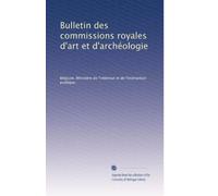 Bulletin des commissions royales d'art et d'archéologie: Volume 19