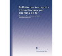 Bulletin des transports internationaux par chemins de fer: Zeitschrift für den internationalen Eisenbahnverkehr: Volume 20