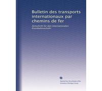 Bulletin des transports internationaux par chemins de fer: Zeitschrift für den internationalen Eisenbahnverkehr: Volume 17