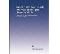 Bulletin des transports internationaux par chemins de fer: Zeitschrift für den internationalen Eisenbahnverkehr: Volume 3
